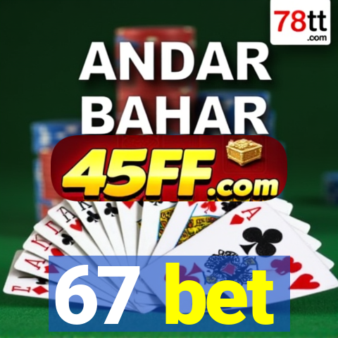 67 bet